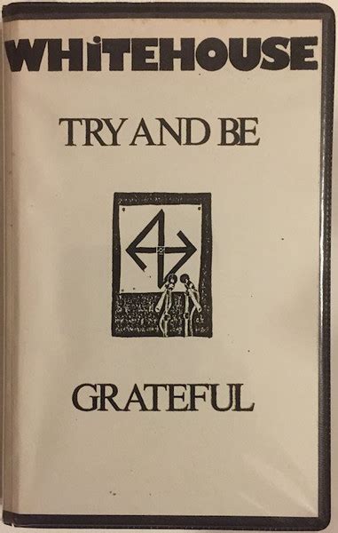 whitehouse rym|Whitehouse – Try and Be Grateful Lyrics .